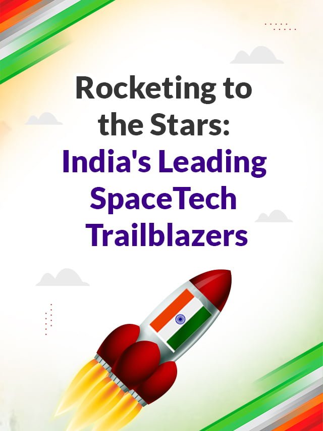 India’s Leading SpaceTech Trailblazers