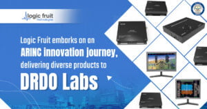 Logic Fruit embarks on an ARINC innovation journey, delivering diverse products to DRDO labs Logic Fruit’s ARINC Innovation Journey Thumbnail (2)