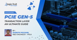 Logic Fruit's Latest Whitepaper Unveils PCIe Gen-5 Secrets for High-Speed Data Transfer PCIe Gen-5 Thumbnail-01