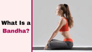 What Is A Bandha?