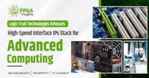 Logic Fruit Technologies Releases High-Speed Interface IPs Stack for Advanced Computing Thumbnail FPGA (1)